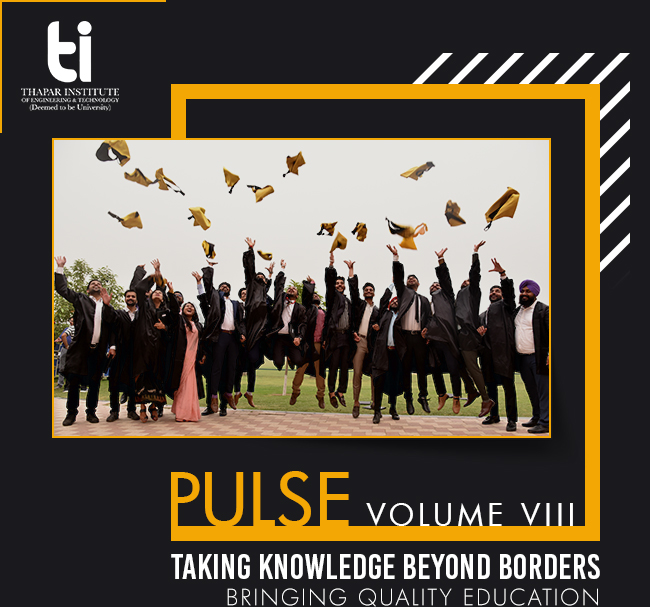 Thapar Institute - Pulse Volume VIII | Taking Knowledge Beyond Borders | Bringing Quality Education