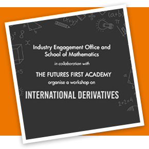 Industry Engagement Office and School of Mathematics organizes a workshop on “International Derivatives”