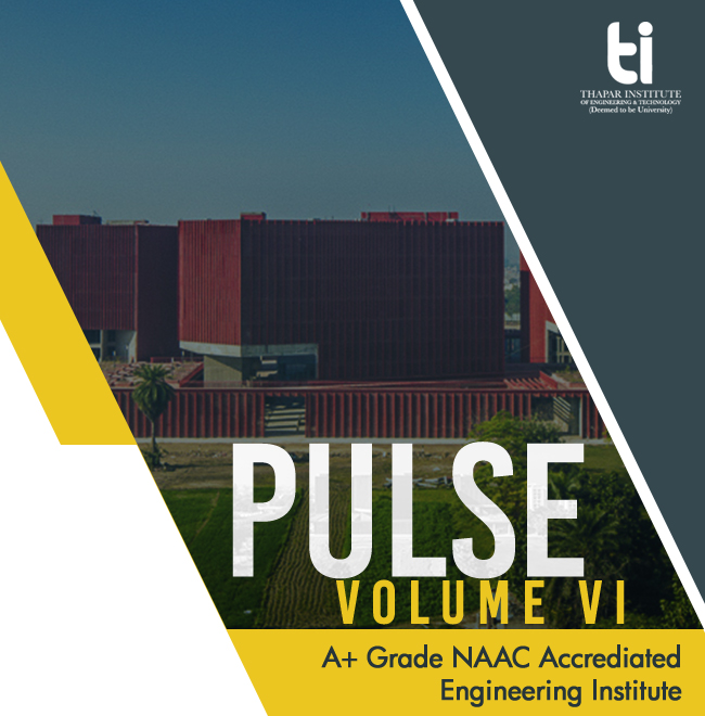 Thapar University - Pulse Volume VI | A+ Grade NAAC Accrediated
Engineering Institute