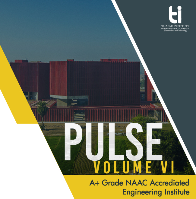 Thapar University - Pulse Volume VI | A+ Grade NAAC Accrediated
Engineering Institute